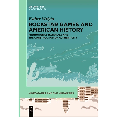 预订 Rockstar Games and American History: Promotional Materials and the Construction of Authenticity 摇滚明星游戏与美国