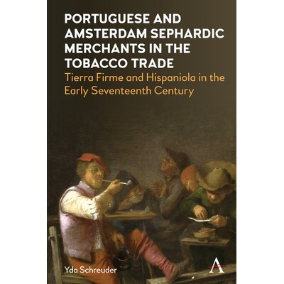 预订 Portuguese and Amsterdam Sephardic Merchants in the Tobacco Trade: Tierra Firme and Hispaniola in the Early Sevente