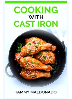 预订 Cooking with Cast Iron: Delicious and Nutritious Recipes for Healthy Cooking with Cast Iron Skillets and Dutch Oven