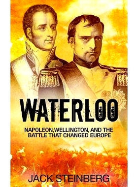 预订 Waterloo: Napoleon, Wellington, and the Battle That Changed Europe: 9781533175137