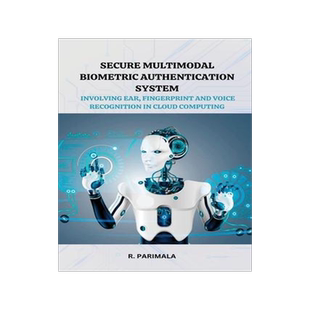 [预订]Secure Multimodal Biometric Authentication System Involving Ear, Fingerprint and Voice Recognition i 9789368310679