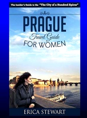 预订 Prague: The Complete Insiders Guide for Women Traveling to Prague.:: Travel Czech Republic Eastern Europe Guidebook