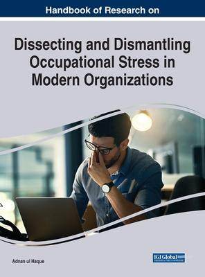 [预订]Dissecting and Dismantling Occupational Stress in Modern Organizations 9781668465431