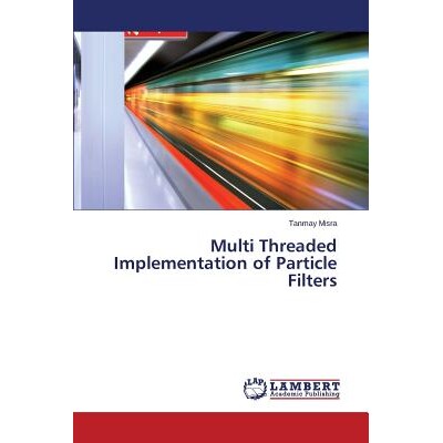 预订 Multi Threaded Implementation of Particle Filters: 9783659611865