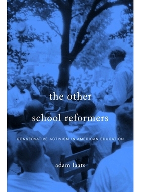 预订 The Other School Reformers: Conservative Activism in American Education 其他学校的改革者：美国教育的保守激进主义: 9