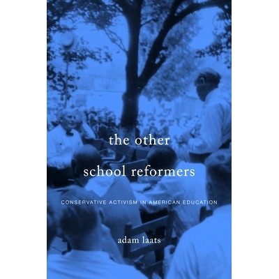 预订 The Other School Reformers: Conservative Activism in American Education 其他学校的改革者：美国教育的保守激进主义: 9