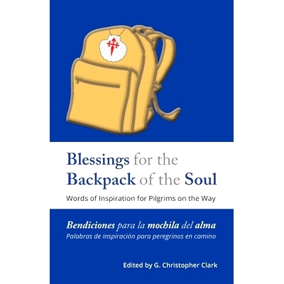 预订 Blessings for the Backpack of the Soul: Words of Inspiration for Pilgrims on the Way: 9781716761126