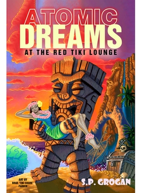 预订 Atomic Dreams at the Red Tiki Lounge 红色提基休息室的原子梦: 9781592112937