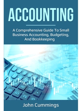预订 Accounting: A Comprehensive Guide to Small Business Accounting, Budgeting, and Bookkeeping: 9781761036620