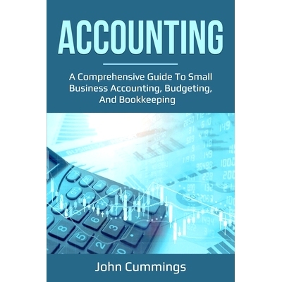 预订 Accounting: A Comprehensive Guide to Small Business Accounting, Budgeting, and Bookkeeping: 9781761036620
