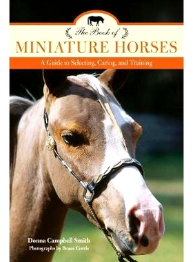 预订 The Book of Miniature Horses: A Guide to Selecting, Caring, and Training, 2nd Edition 矮马之书：选择，关爱和培训指
