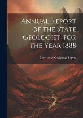 [预订]Annual Report of the State Geologist, for the Year 1888 9781022085534