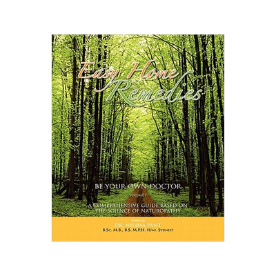 预订 Easy Home Remedies Be Your Own Doctor - Volume I: A Comprehensive Guide Based on the Science of Naturopathy