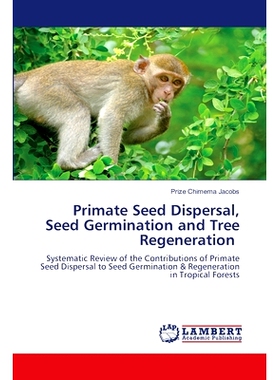 预订 Primate Seed Dispersal, Seed Germination and Tree Regeneration: 9786207654222