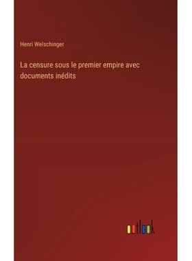 预订 La censure sous le premier empire avec documents inédits: 9783385016439