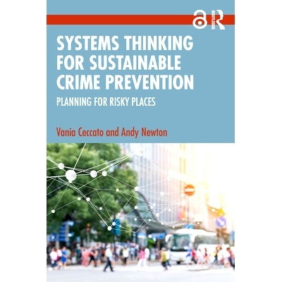 预订 Systems Thinking for Sustainable Crime Prevention: Planning for Risky Places 可持续预防犯罪的系统思考：为危险场所做