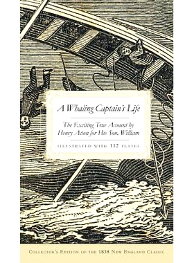 预订 A Whaling Captain’s Life: The Exciting True Account by Henry Acton for His Son, William (Collector’s): 9781540218