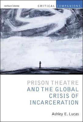 【预订】Prison Theatre and the Global Crisis of Incarceration: Performance and Incarceration