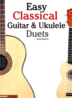 预订 Easy Classical Guitar & Ukulele Duets: Featuring Music of Beethoven, Bach, Wagner, Handel and Other Composers. in S