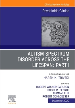 【预订】Autism Spectrum Disorder Across the Lifespan Part I, an Issue of Psychiatric Clinics of North America, 43