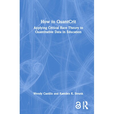 预订 How to QuantCrit: Applying Critical Race Theory to Quantitative Data in Education 如何定量标准：批判种族理论在教育