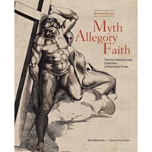 预订 Myth, Allegory, Faith: The Kirk Edward Long Collection of Mannerist Prints 神话，寓言和信念：风格主义印刷爱德华·柯