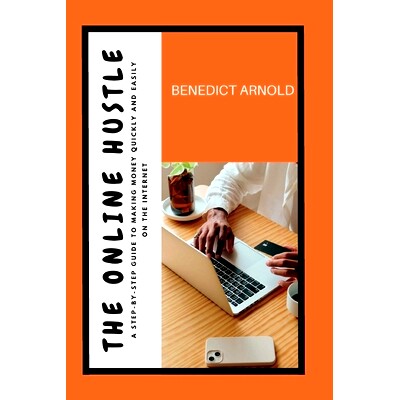 预订 The Online Hustle: A Step-by-Step Guide to Making Money Quickly and Easily on the Internet: 9798393104771