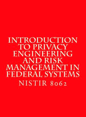 预订 Introduction to Privacy Engineering and Risk Management in Federal Systems: NISTIR 8062 Jan 2017: 9781547145379
