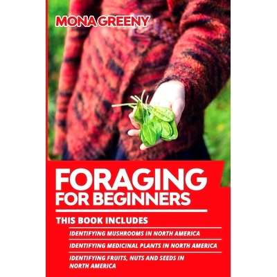 预订 Foraging For Beginners: This book includes: Identifying Mushrooms in North America + Identifying Medicinal Plants i