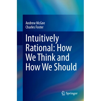 预订 Intuitively Rational: How We Think and How We Should 直觉理性：我们如何思考以及我们应该如何思考: 9783031497148