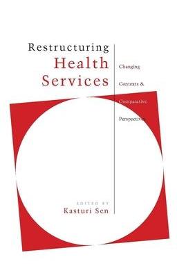 [预订]Restructuring Health Services: Changing Contexts and Comparative Perspectives 9781842772881