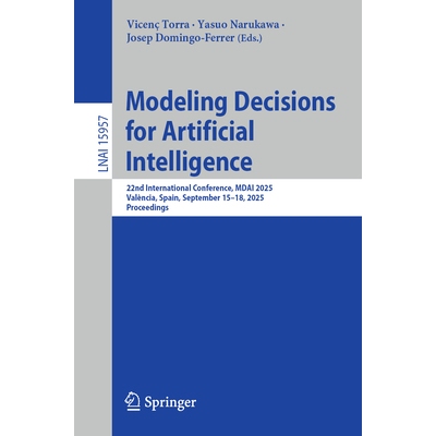 预订 Modeling Decisions for Artificial Intelligence: 22nd International Conference, MDAI 2025, València, Spain, Septemb