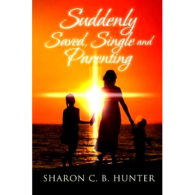 预订 Suddenly, Saved, Single and Parenting: 9780692666074
