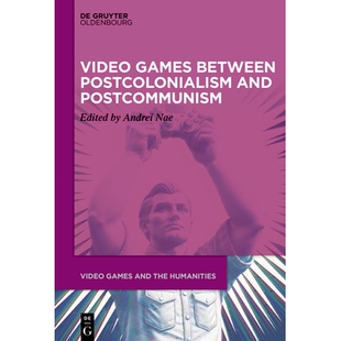 预订 Video Games between Postcolonialism and Postcommunism 电子游戏介于后殖民主义和后共产主义之间: 9783111622514