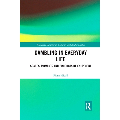 预订 Gambling in Everyday Life: Spaces, Moments and Products of Enjoyment 日常生活中的赌博：享受的空间、时刻与产品: 9781