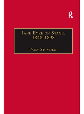 预订 Jane Eyre on Stage, 1848�1898: An Illustrated Edition of Eight Plays with Contextual Notes: 9780367888282