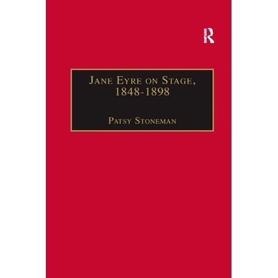 预订 Jane Eyre on Stage, 1848�1898: An Illustrated Edition of Eight Plays with Contextual Notes: 9780367888282