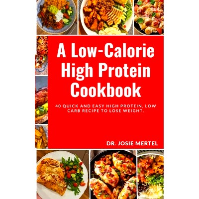 预订 A Low-Calorie High Protein Cookbook: 40 Quick and Easy High Protein, Low Carb Recipe to Lose Weight.: 9798321729113