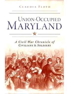 预订 Union-Occupied Maryland: A Civil War Chronicle of Civilians & Soldiers: 9781540223616