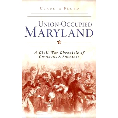 预订 Union-Occupied Maryland: A Civil War Chronicle of Civilians & Soldiers: 9781540223616