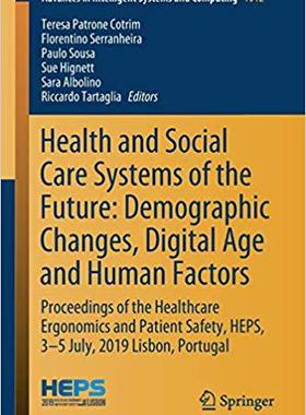 【预售】Health and Social Care Systems of the Future: Demographic Changes, Digital Age and Human Factors: Proceedi...