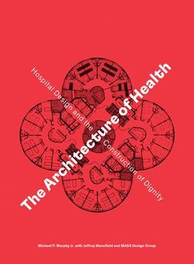[预订]Architecture Of Health Hospital Design And The Construc, The 9781942303312