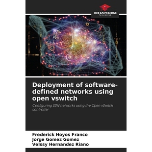 预订 Deployment of software-defined networks using open vswitch: Configuring SDN networks using the Open vSwitch control