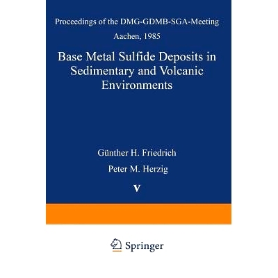 预订 Base Metal Sulfide Deposits in Sedimentary and Volcanic Environments: Proceedings of the DMG-GDMB-SGA-Meeting Aache
