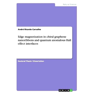 预订 Edge magnetization in chiral graphene nanoribbons and quantum anomalous Hall effect interfaces in graphene: 9783668