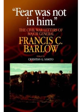 预订 Fear Was Not in Him: The Civil War Letters of General Francis C. Barlow, U.S.A.: 9780823223244