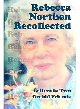 预订 Rebecca Northen Recollected: Letters to Two Orchid Friends: 9781442174993