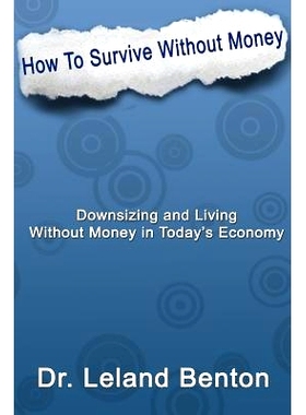 预订 How_To_Survive_Without_Money: Downsizing & Living Without Money in Today’s Economy: 9781484108529