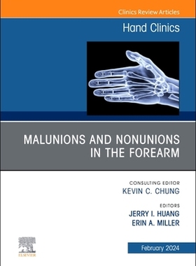 预订 Malunions and Nonunions in the Forearm, Wrist, and Hand, an Issue of Hand Clinics