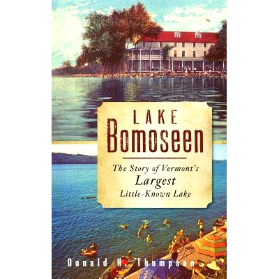 预订 Lake Bomoseen: The Story of Vermont’s Largest Little-Known Lake: 9781540219602